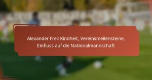 Alexander Frei: Kindheit, Vereinsmeilensteine, Einfluss auf die Nationalmannschaft