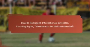 Ricardo Rodriguez: Internationale Einsätze, Euro-Highlights, Teilnahme an der Weltmeisterschaft