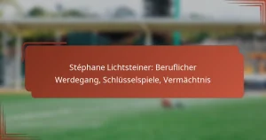 Stéphane Lichtsteiner: Beruflicher Werdegang, Schlüsselspiele, Vermächtnis