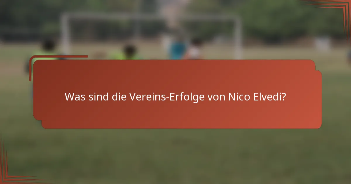 Was sind die Vereins-Erfolge von Nico Elvedi?