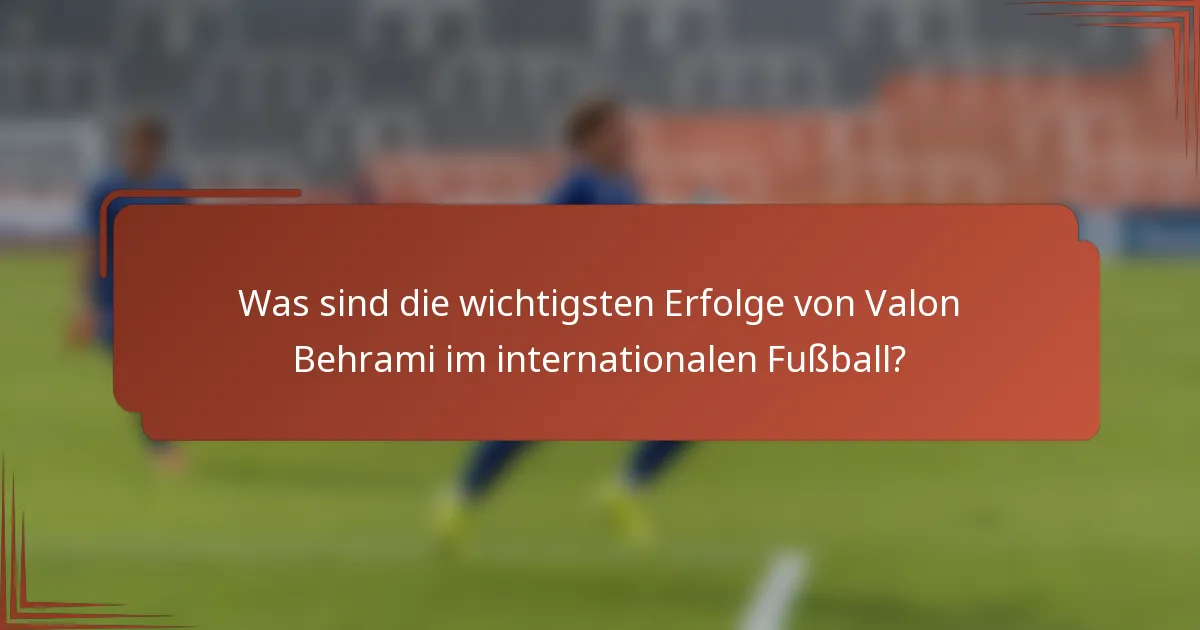Was sind die wichtigsten Erfolge von Valon Behrami im internationalen Fußball?